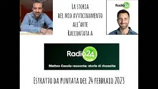 Radio24 Matteo Caccia racconta la storia dell’avvicinamento all’arte di Michele Viana.