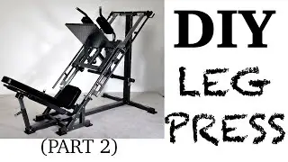 DIY Leg Press / Hack Squat - COMPLETED
