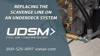 How to Replace a Scavenge Line on a Vanair&reg; PTO Underdeck System