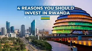 4 Reasons You Should Invest in Rwanda 🇷🇼 | Africa&rsquo;s Rising Business Hub