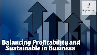 Balancing Profitability and Sustainability in Business