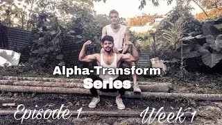 Episode 1 /ALPHA TRANSFORMATION SERIES/ Fitness