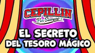 Cepillin por siempre | El secreto del tesoro mágico