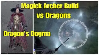 Magick Archer Build VS Dragons of Dragon's Dogma Dark Arisen