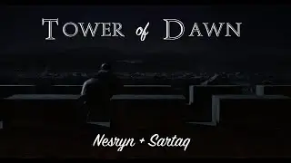 Tower of Dawn | Nesryn + Sartaq