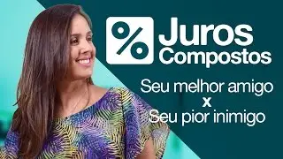 A maravilha dos Juros Compostos! Juros simples x Juros compostos