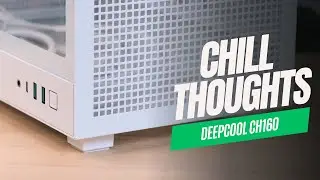 Chill Thoughts: DeepCool CH160