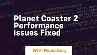 planet coaster 2 performance issues fixed
