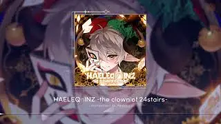 [KALPA: Cosmic Symphony] HAELEQ&cap;INZ -the clown of 24stairs- 5K COSMOS