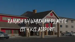 Ramada by Wyndham Platte City KCI Airport Review - Platte City , United States of America