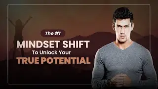The #1 Mindset Shift to Unlock Your True Potential