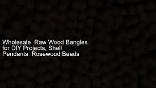 Wholesale Raw Wood Bangles for DIY Projects, Shell Pendants, Rosewood Beads