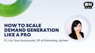 How to Scale Demand Generation Like a Pro | OnBase Podcast