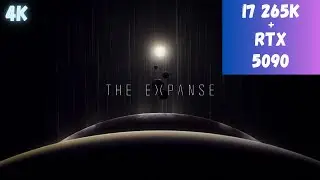 THE EXPANSE || RTX 5090 + I7 265K (4K)