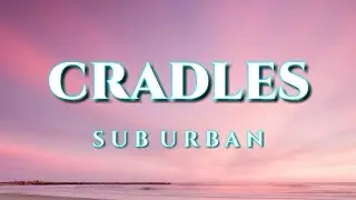Sub Urban &ndash; Cradles [ Lyrics ] | Cradles (Lyrics) | KGR Creations | Cradles | Sub Urban | Lyrics |