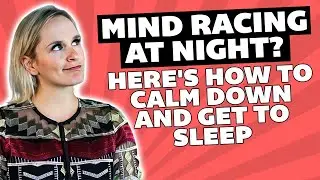 Mind Racing At Night? Here's How to Calm Down and Get To Sleep.