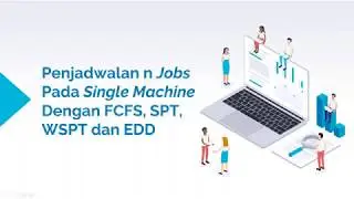 Penjadwalan Produksi n Jobs Pada Single Machine Dengan Menggunakan Metode FCFS, SPT, WSPT dan EDD