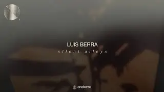 Luis Berra - Silent Alleys [Neoclassical Piano / Solo Piano Music]