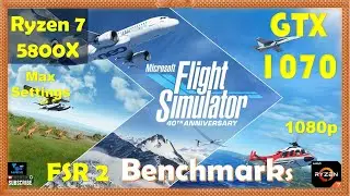MSFS 2020 FSR 2 Benchmarks | GTX 1070 - 1080p - Max Settings | AMD FSR 2 ON vs OFF