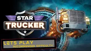 Star Trucker - Lets Play Episode 26 (Perfect Deliveries!)