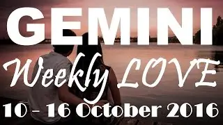 Gemini Weekly Special LOVE Reading 10th - 16th October 2016
