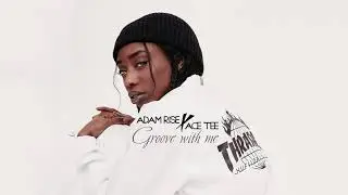 Adam Rise ✖️ Ace Tee - Groove with me