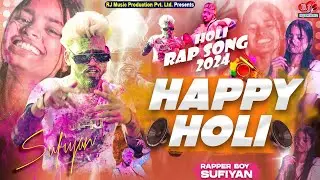 HAPPY HOLI (Official Video) || Rap Song 2024 || Rapper Boy Sufiyan || Holi Rap Song 2024