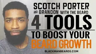 Scotch Porter: 4 Tools To Boost Your Beard Growth