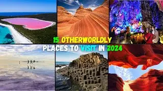 15 Otherworldly Places To Visit In 2024