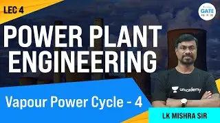 Vapour Power Cycle - 4 | Lec 4 | Power Plant Engineering | GATE/ESE ME. Exam | LK Mishra Sir