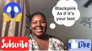 Shawn Reacts to Blackpink As if it&rsquo;s your last!