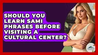 Should You Learn Sami Phrases Before Visiting A Cultural Center? - Unmapping Scandinavia