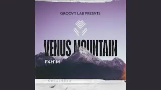Venus Mountain (feat. F4H1M)