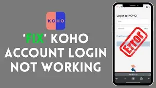 How to Fix Koho Account Login Not Working 2024?