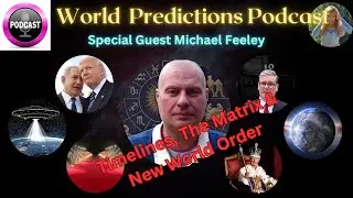 🌎🎙️World Psychic Predictions Podcast: Michael Feeley 🔮 Timelines, The Matrix & New World Order!🫨
