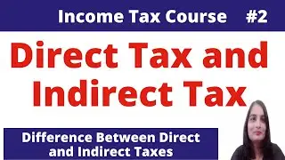 What is Direct Tax and Indirect Tax in hindi| Difference between Direct taxes and Indirect Taxes|