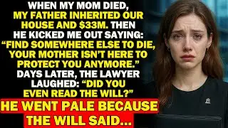 My Dad Waited For Mom's Last Breath To Throw Me Out. The $33M Surprise She Left Changed Everything