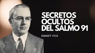 LAS CLAVES METAFÍSICAS SECRETAS DEL SALMO 91 EMMET FOX – SECRETOS OCULTOS DEL SALMO 91