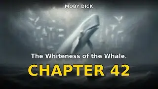 Moby Dick - Chapter 42: The Whiteness of the Whale. | Herman Melville Audiobook