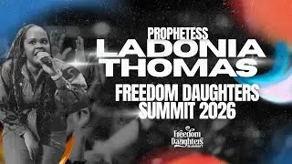 Prophetess Ladonia Thomas LIVE at Freedom Daughters Summit 2026
