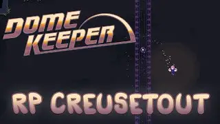 RP CREUSETOUT - Dome Keeper
