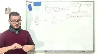 Somma di frazioni con lo stesso denominatore: spiegazione semplice