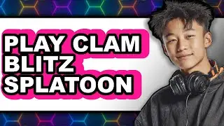 How to Play Clam Blitz in Splatoon 3 2025 - Full Guide