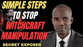 How to Stop Witchcraft Manipulation In Your Life 