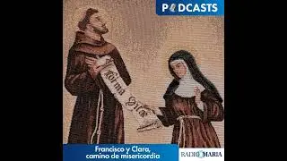 Francisco y Clara, camino de misericordia 11/01/26