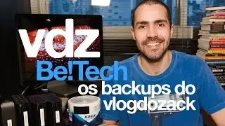 Vdz Be!Tech - Como organizar os seus backups !? O vlog do Zack explica!