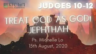 20200815_Ps. Michelle Lo_Treat God as God! Jephthah (Judges 10-12)