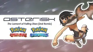 'asterisk' The Lament of Falling Stars (2nd Remix) - Pok&eacute;mon OR/AS 【hyquo 10TH ANNIVERSARY SPECIAL】