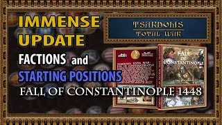 FALL OF CONSTANTINOPLE - Factions and Starting Positions - TSARDOMS TOTAL WAR MOD UPDATE