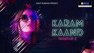 KARAM KAAND - Shaitan-E | AB MUSIC PRODUCTION| [Explicit Lyrics]